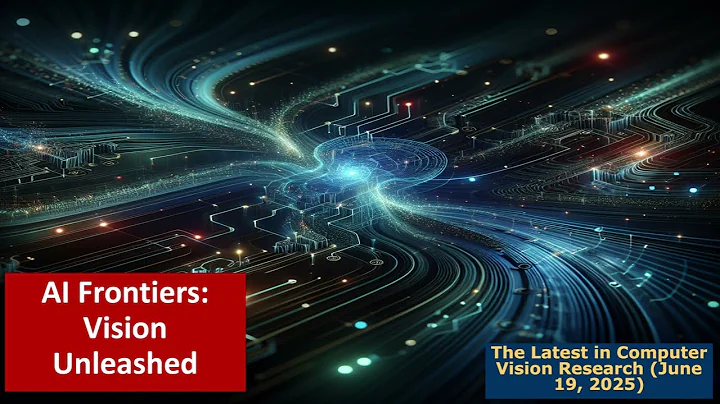 AI Frontiers: Computer Vision Breakthroughs (June 19, 2025)