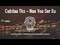 Cubitaa Tks - Nao Vou Ser Eu - Kizomba 2017