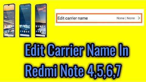 How to edit carrier name in redmi note 4,5,6,7.