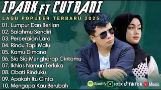 Download Lagu Kompilasi Lagu Ipank ft Cutrani Terbaru 2025  Paling Sedih! Bikin Nangis l Tanpa Iklan MP3 Download Lagu Kompilasi Lagu Ipank ft Cutrani Terbaru 2025  Paling Sedih! Bikin Nangis l Tanpa Iklan MP3