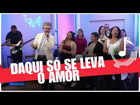 Daqui Só Se Leva o Amor - Tamo Junto