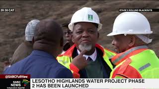 Lesotho Highlands Water Projects phase 2 launched