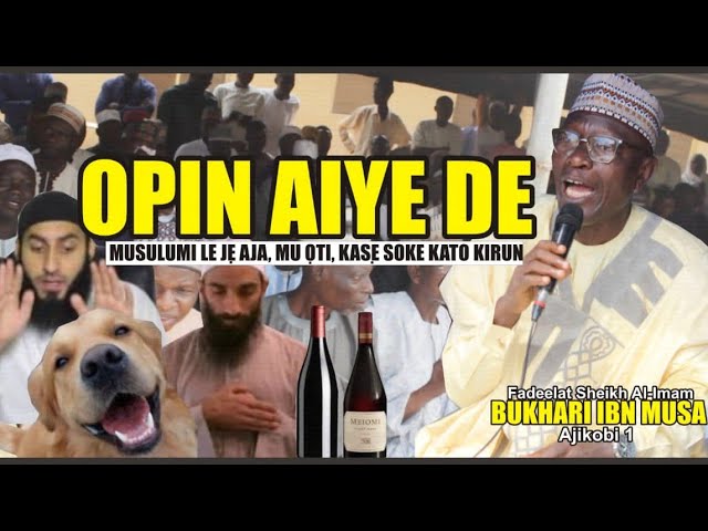 OPIN AIYE TIDE EDIRA OOO - SHEIKH BUHARI OMO MUSA ORO ISITI NIPA IROLE AYE class=