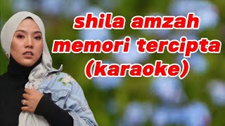 shila amzah - memori tercipta (karaoke)