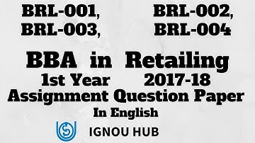 IGNOU BBA in Retailing 1st Year Assignment Question Paper 2017 2018 BRL 001 BRL 002 BRL 003 BRL 004