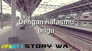 STORY WA  PART 1 (Train version) - Dengan nafasmu-ungu