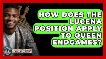 How Does The Lucena Position Apply To Queen Endgames? - The Board Game Xpert