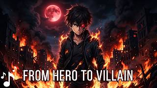 From Hero to Villain – Nightcore (Lyrics) | Dark Transformation Story