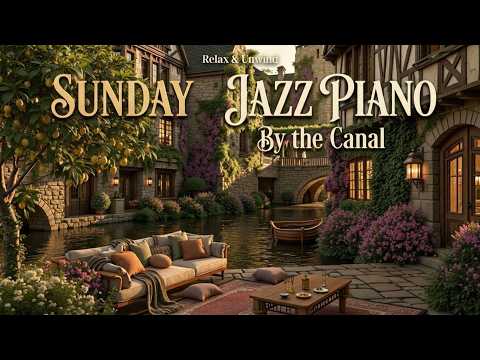 Smooth Jazz Piano ~ European Canal Cafe Ambience | Golden Hour Chill Jazz for Relaxation