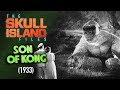 Skull Island Files: Son Of Kong (1933)