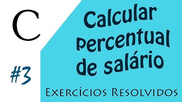 #3 - Exercícios resolvidos - Percentual de salário - Programação C