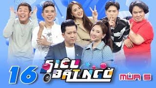 Siêu Bất Ngờ | Mùa 5 - Tập 16: Trường Giang, Hari Won bị 