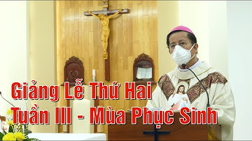 Giảng Lễ Thứ Hai Tuần III - Mùa Phục Sinh - Đức Cha Giuse Nguyễn Tấn Tước Giám mục GP. Phú Cường.