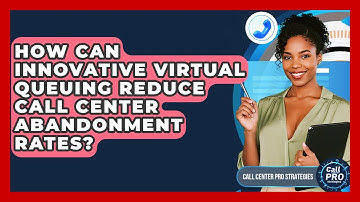 How Can Innovative Virtual Queuing Reduce Call Center Abandonment Rates?