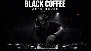  Afro  Melodic House 2026  Deep U0026 Hypnotic Set Soulful Journey  Black Coffee Inspired