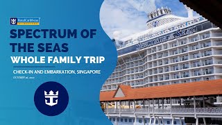 SPECTRUM OF THE SEAS CRUISE (6D5N) WITH THE WHOLE FAMILY | CHECK-IN PROCESS AND EMBARKATION