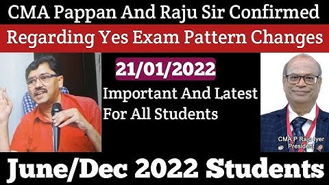 CMA Pappan Sir And Raju Iyer Sir Confirmed Yes Exam Pattern Changes For June/Dec 2022 Students | kci