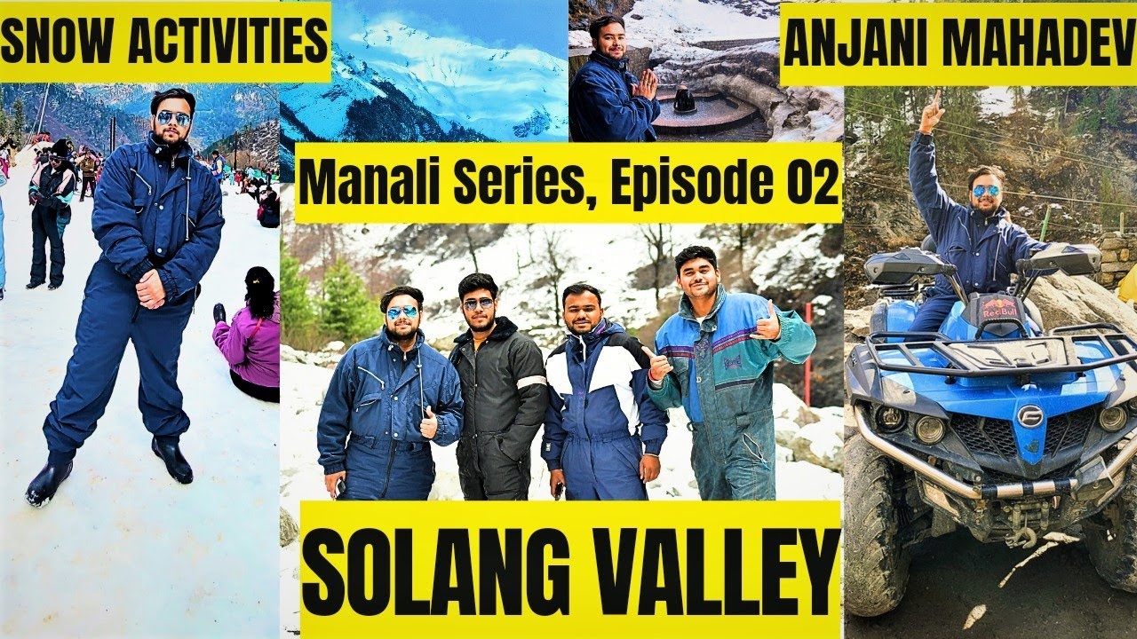 Manali Series| Solang Valley| EP02 Himachal Pradesh| Anjani Mahadev ...