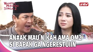 Download Lagu Anaknya Udah Ngebet Nikah Ayahnya Ga Ngijinin! | Wanita Perindu Surga 2 Eps 11 (1/4) MP3