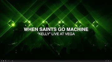 Kelly - When Saints Go Machine - Live at VEGA