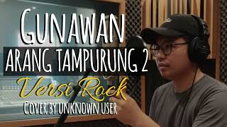 Arang Tdanurung 2  Gunawan  Cover Versi Rock