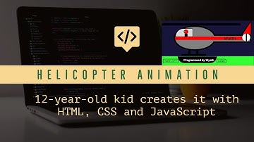 Helicopter Animation by a 12-Year-Old Kid - in HTML, CSS and JavaScript #codingforkids #codingkids