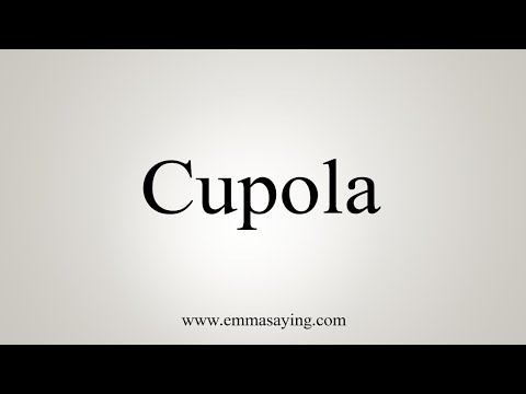 How To Say Cupola