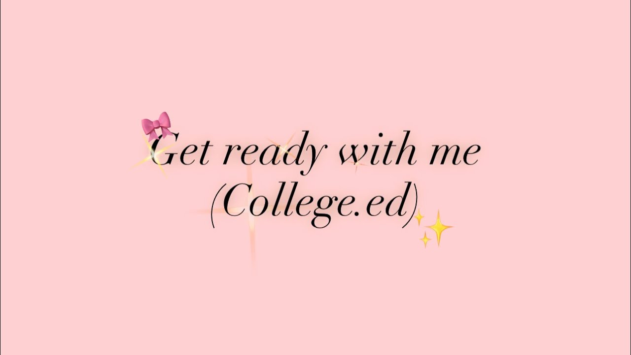 GRWM for my College 🎀✨