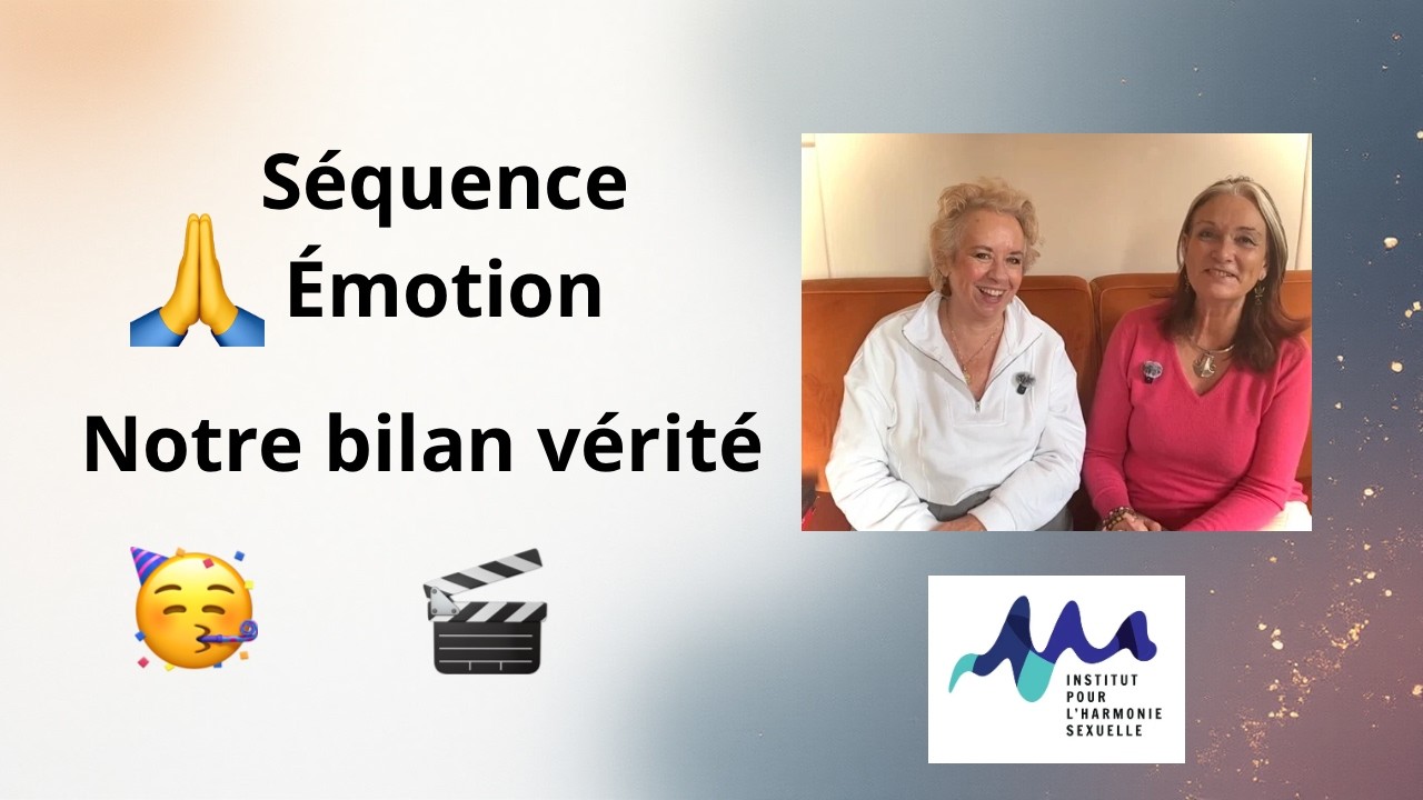 Notre bilan vérité Séquence émotion