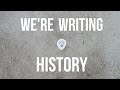 We&#39;re Writing History | Nathaniel Drew