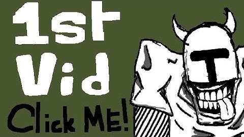 MY FIRST VIDEO (CLICK ME NOW!1!1!)