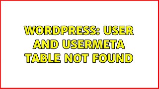 Wordpress: user and usermeta table not found (2 Solutions!!)