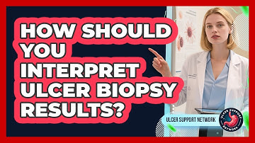 How Should You Interpret Ulcer Biopsy Results? - Ulcer Support Network