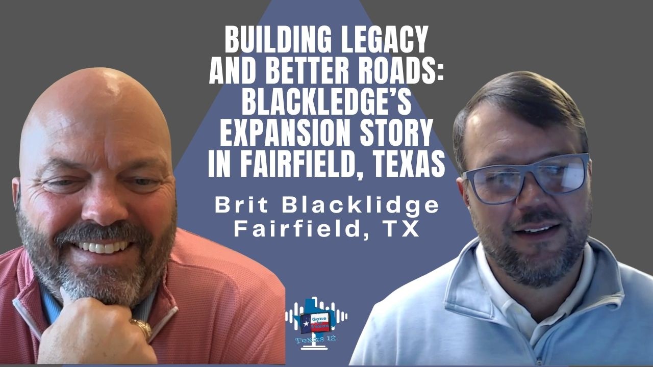 Building Legacy and Better Roads: Blackledge’s Expansion Story in Fairfield, Texas