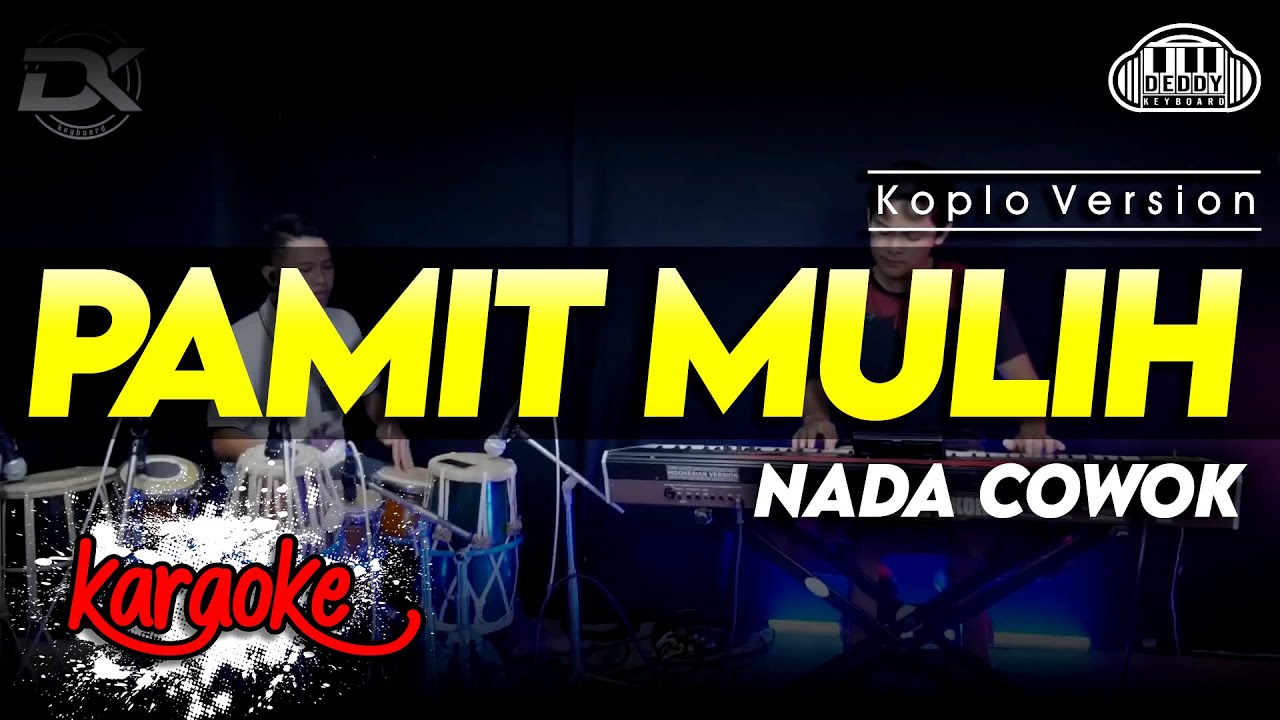 PAMIT MULIH KARAOKE NADA COWOK / PRIA VERSI KOPLO HIGH QUALITY AUDIO CLARITY TERBARU