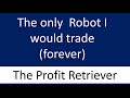 The Profit Retriever Trading Robot is positive in any price action. Strategy & Settings supplied