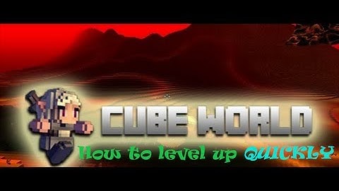 How to: level up quickly in Cubeworld (+ Great Seeds)