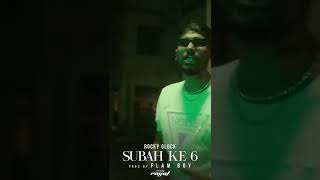 Subah Ke 6 by, Rocky Glock Visuals By Royal