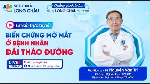 BIẾN CHỨNG MỜ MẮT Ở BỆNH NHÂN TIỂU ĐƯỜNG  | Nhà Thuốc FPT Long Châu