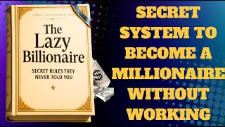 The Lazy Billionaire | Work Less, Earn More & Build Wealth the Smart Way | Book Summary