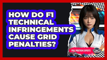 How Do F1 Technical Infringements Cause Grid Penalties? - Pole Position Experts