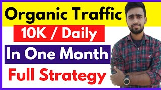 Organic Traffic 10K / Daily सिर्फ एक Month में Full Strategy - Easy to Rank