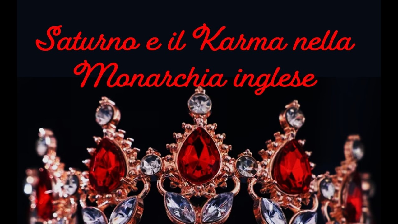 Saturno e il Karma nella Monarchia Inglese!