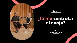 Matrimonio Sin Filtro podcast | Episodio 7 | ¿Cómo controlar el enojo?