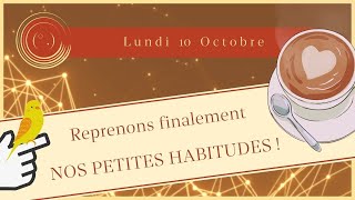 Reprenons finalement NOS PETITES HABITUDES [10 Octobre // Yi Jing 40 La libération]