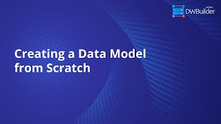 Creating a Data Model from Scratch in Astera DW Builder