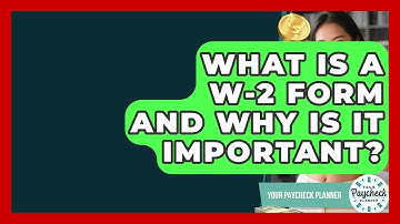 What Is A W-2 Form And Why Is It Important? - Your Paycheck Planner