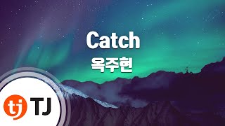 [TJ노래방] Catch - 옥주현 / TJ Karaoke