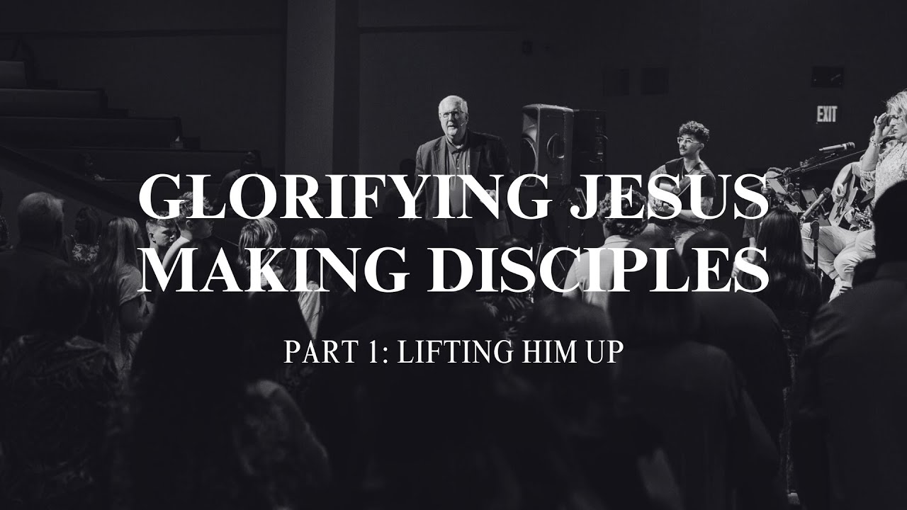 Glorifying Jesus | Making Disciples: Part 1 - YouTube