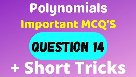 Short Tricks Polynomials | Important MCQs Polynomials Question 14